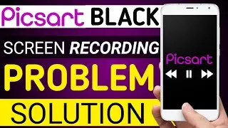 PicsArt Black Screen Reconding Problem Solution | How to Record Screen in PicsArt | PicsArt Solution