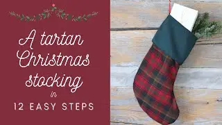 Sewing a Tartan Christmas Stocking in 12 Easy Steps
