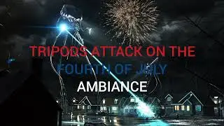 Tripods Attack On The Fourth of July Ambiance