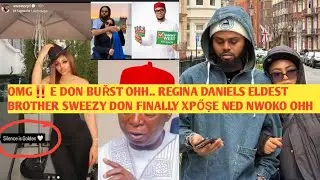 OMG‼️ E DON BUŘST OHH.. REGINA DANIELS ELDEST BROTHER SWEEZY OH NED NWOKO IN POLITICS IS GONE 