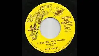 Kent Finlay - A Quarter Ain't Worth Two Bits