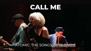&ldquo;Call Me&rdquo; (LIVE) - Atomic: The Songs Of Blondie | 4K