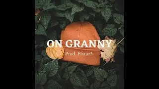 ON GRANNY - YSN FLOW TYPE BEAT - Prod Fixtur3 x Rick Anthony