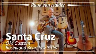 Santa Cruz OM Custom Rosewood Bearclaw Sitka 2022 played by Ruud van Halder | Demo