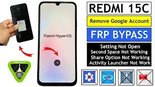 Redmi 15c FRP Bypass 2026 Android 15 (HyperOS) Remove Google Account Lock | Second Space Not Working