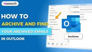 How to Archive and Find Your Archived Emails in Outlook
