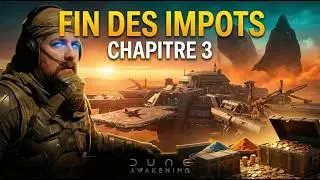 DUNE AWAKENING : LA FIN DES IMP&Ocirc;TS ! (Grosse Mise &agrave; Jour Chapitre 3) 🏜️