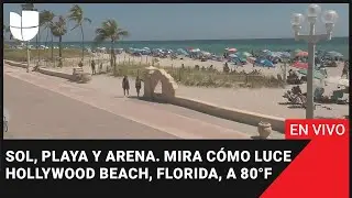 ☀️ EN VIVO: Sol, playa y arena. Mira cómo luce Hollywood Beach, Florida, a  80°F