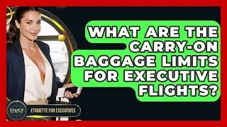 What Are The Carry-on Baggage Limits For Executive Flights? - Etiquette for Executives