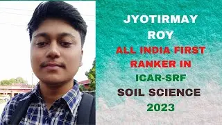 Meet Jyotirmay Roy II All India First Ranker II ICAR - SRF 2023 II Soil Science