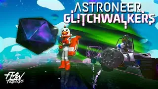 Astronauts get Edgy in the STORM | ASTRONEER GLITCHWALKERS