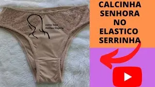 CALCINHA SENHORA, FEITO NO ELÁSTICO SERRINHA#MOLDE GRATIS P/M/G/GG