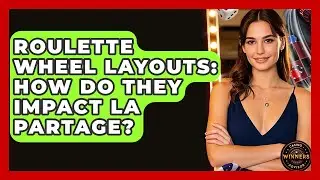 Roulette Wheel Layouts: How Do They Impact La Partage? - Casino Winners Advisor
