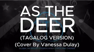 AS THE DEER TAGALOG VERSION LYRICS AND CHORDS - Cover by Vanessa Dulay-Composed by Martin J. Nystrom