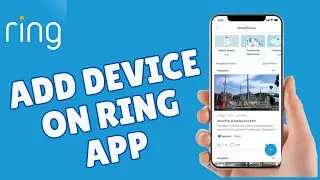 How to Add Device on Ring App 2025?