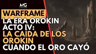 🎵​WARFRAME | CUANDO EL ORO CAY&Oacute; | LA ERA OROKIN | ACTO IV | LA CA&Iacute;DA DE LOS OROKIN | LORE🎶​