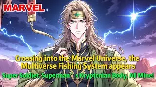 Crossing into the Marvel Universe, the Multiverse Fishing System appears#marvel #marvelfanfiction