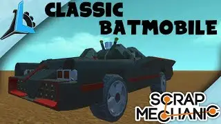 Scrap Mechanic- Classic BatMobile!