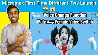 Micromax In airfunk 1 Different Type Tws|| Voice Change Feature  Male To Female