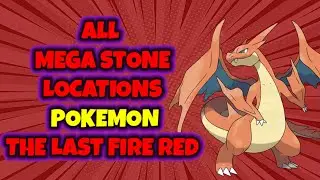 ALL MEGA STONE LOCATIONS - POKEMON THE LAST FIRE RED 4.0.3