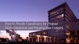 Fuor to Provide Consultancy for Propane Dehydrogenation and Polypropylene Complex