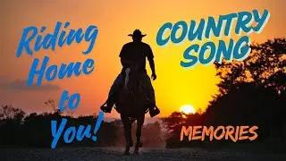 Riding Home to You | American Country Song | Heartfelt Love Song