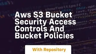 aws s3 bucket security access controls and bucket policies