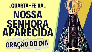 24/12 Oração do Dia à Nossa Senhora Aparecida | Quarta-feira