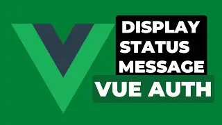 15 Display Status Message | Vue Authentication with Laravel