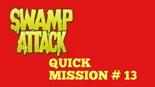 Swamp Attack Quick Mission Campaign Gameplay Part 13: FREEZE! (Steve Covin)