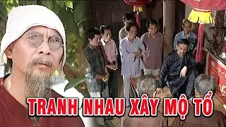 Xây mộ tổ càng to đẹp thì càng có uy quyền | NGƯỜI THỔI TÙ VÀ HÀNG TỔNG