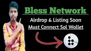 Bless Network New Update 💰 Bless Network Airdrop & Listing Soon ✅ Bless Sol Wallet Connect Process 