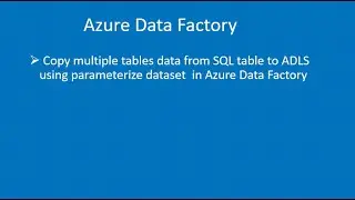 4.Copy multiple tables data from SQL table to ADLS using parameterize dataset  in Azure Data Factory