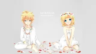 【Kagamine Rin V4X & Len V4X】Just Be Friends ~Piano Arrange~