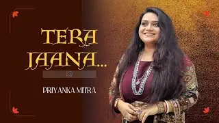 Tera Jaana Dil ke Armaano ka | Priyanka Mitra