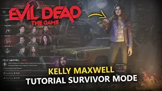 EVIL DEAD | Kelly Maxwell - Survivor Mode Tutorial
