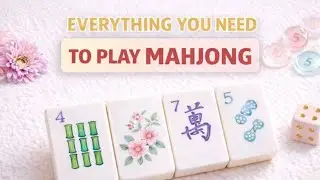 How to Play Mahjong: Ep. 2 Everything Beginners Need to Play Mahjong
