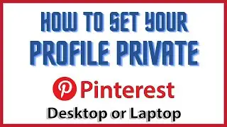 How To Set Your Profile To Private On Pinterest | PC Tutorial