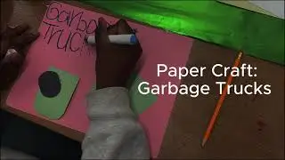 Craft Video: Garbage Truck Craft Video