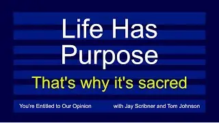 Life Has Purpose - That's why it's Sacred