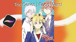Trio Series Draw in my Style - Food Wars! Part 7