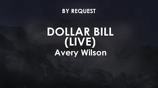 Dollar Bill (Live) | Avery Wilson