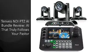 Tenveo NDI PTZ AI Bundle Review: AI That Truly Follows Your Pastor