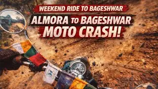 Ep 11: Almora to Bageshwar Ride | Unexpected Bike Crash 😬