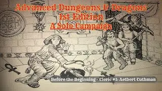 Before the Beginning - Aetbert Cuthman, Cleric 1 #SoloADnD1e