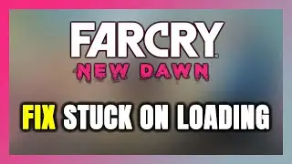 How to FIX Far Cry New Dawn Stuck on Loading Screen / Not Loading