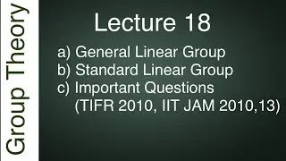 General Linear & Special Linear group||IIT JAM, GATE, CSIR NET, TIFR, NBHM