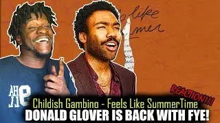 Childish Gambino - Feels Like Summer (REACTION!)