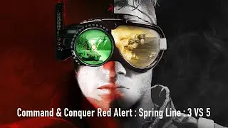 Command and Conquer Red Alert : Spring Line : 3 VS 5