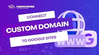 How to Connect Custom Domain To Google Sites - Harmonweb Tutorial